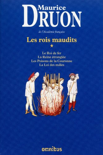 Les  Rois Maudits : Le Roi de fer. La Reine étranglée. Les Poisons de la Couronne. La Loi des mâles. 1