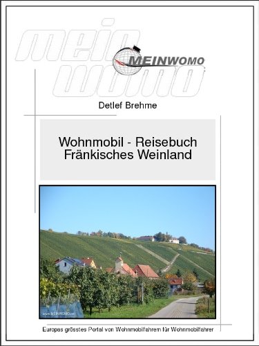 Wohnmobil Reisebuch Deutschland, Fränkisches Weinland: 7. überarbeitete Auflage, 2017