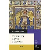 Bizans&rsquo;ın Kayıp D&uuml;nyası