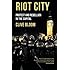 Riot City: Protest and Rebellion in the Capital