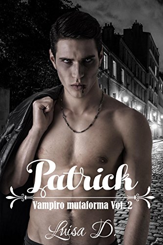 Download Patrick (Vampiro mutaforma Vol 2) Download Patrick (Vampiro mutaforma Vol 2)