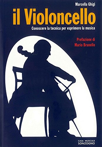 Download Il violoncello. Conoscere la tecnica per esprimere la musica Download Il violoncello. Conoscere la tecnica per esprimere la musica