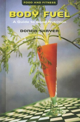 Body Fuel: A Guide to Good Nutrition (Food and Fitness) by Donna Shryer (2007-11-15) gratuit Body Fuel: A Guide to Good Nutrition (Food and Fitness) by Donna Shryer (2007-11-15) gratuit