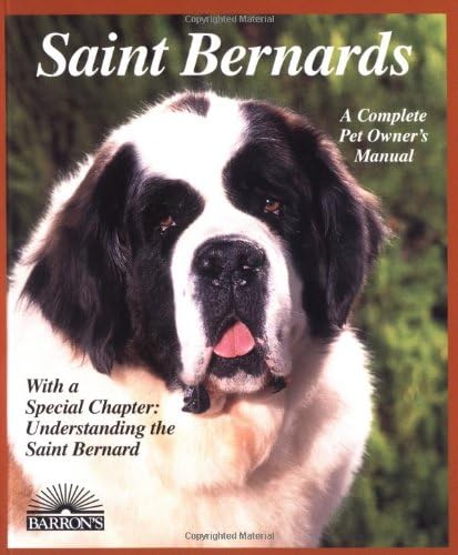 Saint Bernards: Everything About Purchase, Care, Nutrition, Breeding, Behavior, and Training