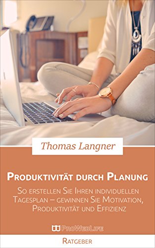 Download Produktivität durch Planung: So erstellen Sie Ihren individuellen Tagesplan – gewinnen Sie Motivation, Produktivität und Effizienz Download Produktivität durch Planung: So erstellen Sie Ihren individuellen Tagesplan – gewinnen Sie Motivation, Produktivität und Effizienz