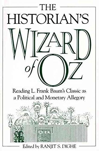 [The Historian's Wizard of Oz : Reading L.Frank Baum's Classic as a Political and Monetary Allegory] (By: Ranjit S. Dighe) [published: June, 2002]