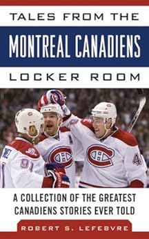 Tales From The Montreal Canadiens Locker Room A