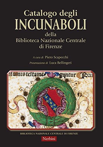 Catalogo degli Incunaboli della Biblioteca Nazionale Centrale di Firenze libro