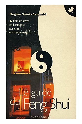 Le guide du Feng Shui / Saint-Arnauld, Régine / Réf: 17750 francais Le guide du Feng Shui / Saint-Arnauld, Régine / Réf: 17750 francais