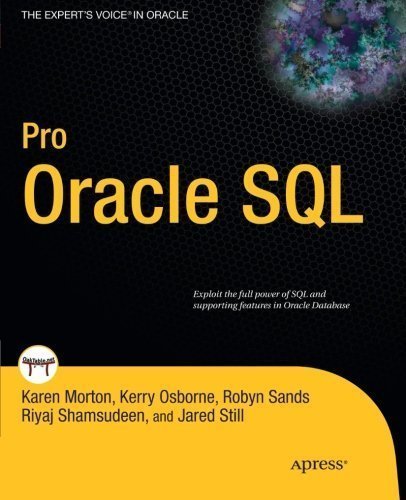 Pro Oracle SQL (Expert's Voice in Oracle) 1st edition by Morton, Karen, Osborne, Kerry, Sands, Robyn, Shamsudeen, Riy (2010) Taschenbuch