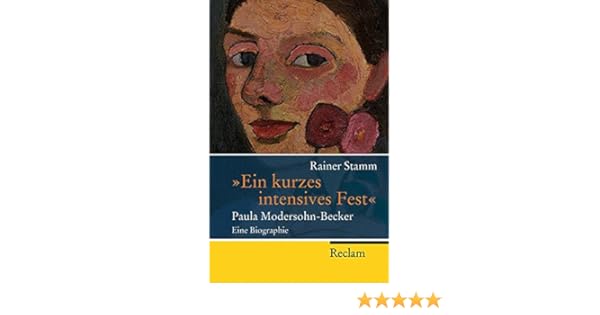 Ein Kurzes Intensives Fest Paula Modersohn Becker Eine - 