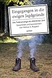 Eingegangen in die ewigen Jagdgründe: Die Todesanzeige als Abbild der Zeit by 