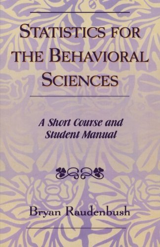 Statistics for the Behavioral Sciences: A Short Course and Student Manual by Bryan Raudenbush (2003-12-30)