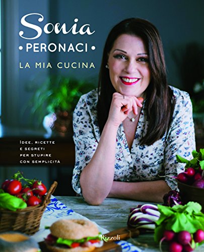 La mia cucina. Idee, ricette e segreti per stupire con semplicità. Ediz. illustrata La mia cucina. Idee, ricette e segreti per stupire con semplicità. Ediz. illustrata