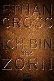 Ich bin der Zorn von Ethan Cross