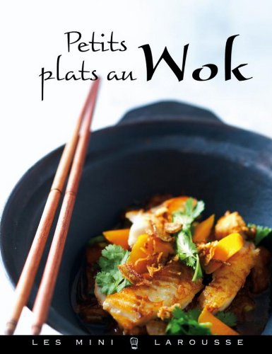 Petits plats au Wok (Les Mini Larousse - Cuisine) gratuit Petits plats au Wok (Les Mini Larousse - Cuisine) gratuit