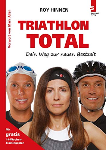 TRIATHLON TOTAL - Dein Weg zur neuen Bestzeit: (3. Auflage) TRIATHLON TOTAL - Dein Weg zur neuen Bestzeit: (3. Auflage)