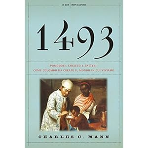 1493: Come Colombo ha creato il mondo in cui viviamo (Le scie)