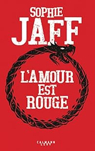 L Amour Est Rouge Sophie Jaff Babelio L Amour Est Rouge Sophie Jaff Babelio