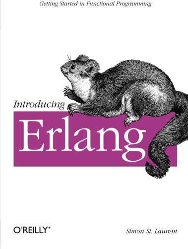 Introducing Erlang: Getting Started in Functional Programming