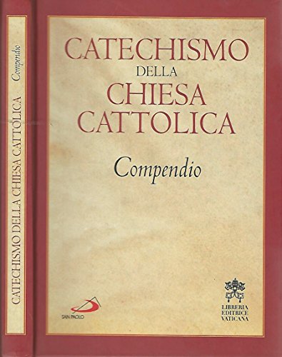 Catechismo della Chiesa Cattolica. Compendio. Catechismo della Chiesa Cattolica. Compendio.
