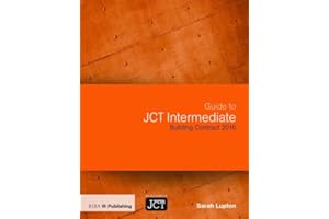 Guide to JCT Intermediate Building Contract 2016: Building Contract 2016