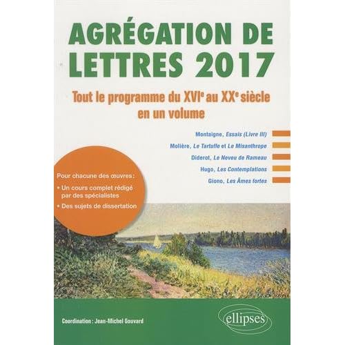 Agrégation de Lettres 2017 Tout le Programme du XVIe au XXe Siècle en un Volume Agrégation de Lettres 2017 Tout le Programme du XVIe au XXe Siècle en un Volume