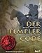Der Templer Code: Gottes geheime Elite by