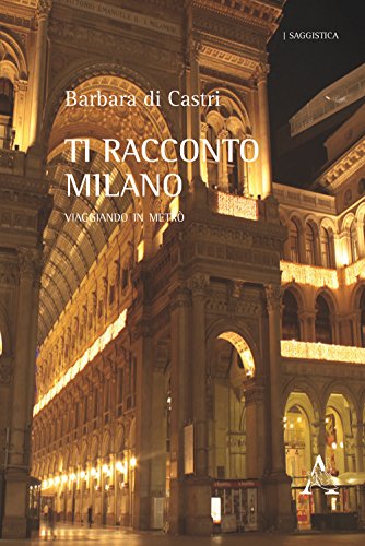Ti racconto Milano. Viaggiando in metrò libro