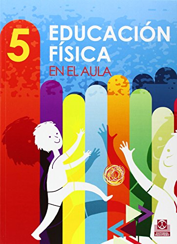 Educación fisica en el aula 5 (Educación Física / Pedagogía / Juegos)