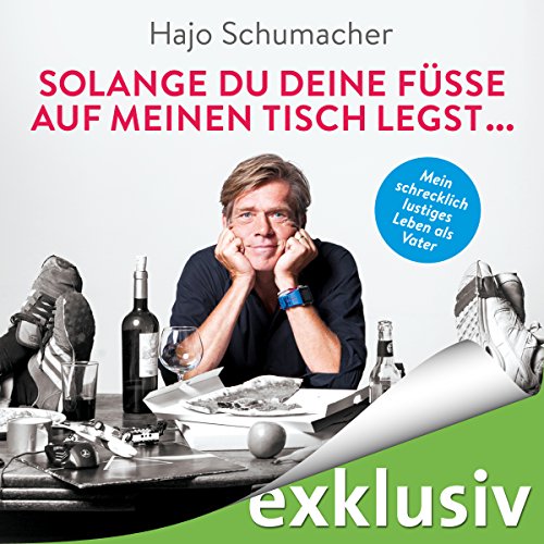 Download Solange du deine Füße auf meinen Tisch legst.: Mein schrecklich lustiges Leben als Vater Download Solange du deine Füße auf meinen Tisch legst.: Mein schrecklich lustiges Leben als Vater