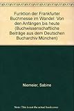 Image de Funktionen der Frankfurter Buchmesse im Wandel - von den Anfängen bis heute (Buchwissenschaftliche Beitrage Aus Dem Deutschen Bucharchiv)