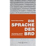 Die Sprache der BRD: 131 Unwörter und ihre politische Bedeutung