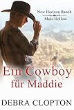Bücher Neuerscheinungen 2022 - Ein Cowboy für Maddie von Debra Clopton
