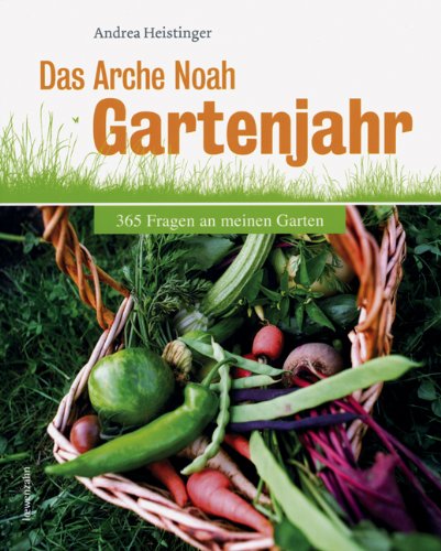 Download Das Arche Noah Gartenjahr. 365 Fragen an meinen Garten
