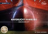 HAFENLICHT HAMBURG 2017: DOCKSIDE ART by Sönke Lorenzen - Schiffe - Docks - Werftanlagen - Fotokunst-Kalender 70 x 50 cm by 