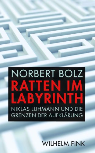 Download Ratten im Labyrinth: Niklas Luhmann und die Grenzen der Aufklärung Download Ratten im Labyrinth: Niklas Luhmann und die Grenzen der Aufklärung