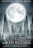 The Encyclopedia of Moon Mysteries: Secrets, Conspiracy Theories, Anomalies, Extraterrestrials and More by 