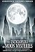 The Encyclopedia of Moon Mysteries: Secrets, Conspiracy Theories, Anomalies, Extraterrestrials and More by 