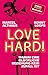Love Hard!: Warum eine glückliche Beziehung kein Zufall ist by