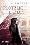 Image de Plötzlich herzlos: Erotischer Roman - Part II
