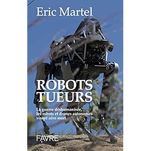 Robots tueurs - La guerre déshumanisée, les robots et drones autonomes visent zéro mort