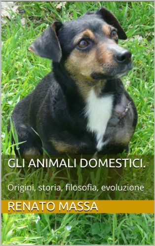 Gli animali domestici.: Origini, storia, filosofia, evoluzione (Varia saggi Vol. 2) Gli animali domestici.: Origini, storia, filosofia, evoluzione (Varia saggi Vol. 2)