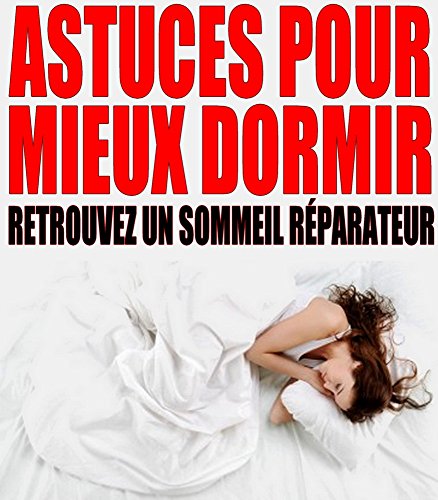 Book's Cover of Astuces pour mieux dormir: Retrouvez un sommeil réparateur