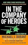 In the Company of Heroes: The Personal Story Behind Black Hawk Down by 