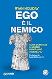 Ego è il nemico: Come dominare il nostro più grande avversario