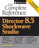 Director(R) 8.5 Shockwave(R) Studio: The Complete Reference (Complete Reference Series) by