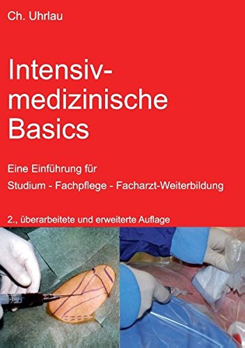 Download Intensivmedizinische Basics: Eine Einführung für Studium - Fachpflege- Facharzt-Weiterbildung Download Intensivmedizinische Basics: Eine Einführung für Studium - Fachpflege- Facharzt-Weiterbildung