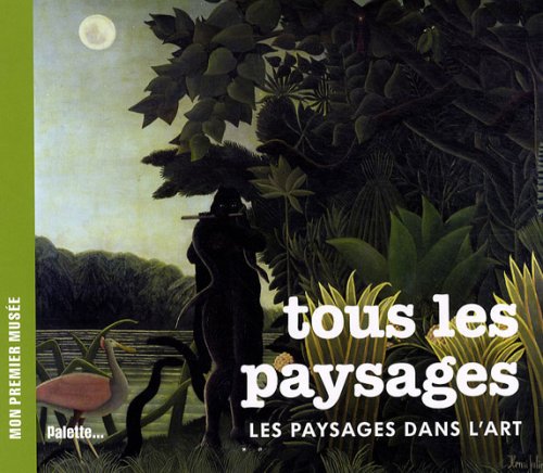 Tous les paysages ; Les  paysages dans l'art