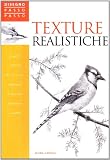 Texture realistiche. Ediz. illustrata